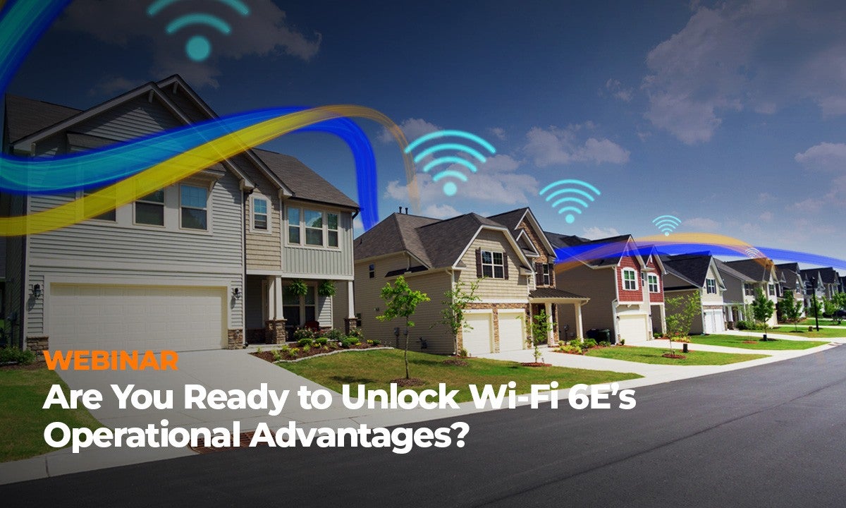 Unlock Wi Fi 6E s Operational Advantages Calix Webinar unlock-wi-fi-6e-s-operational-advantages-calix-webinar
