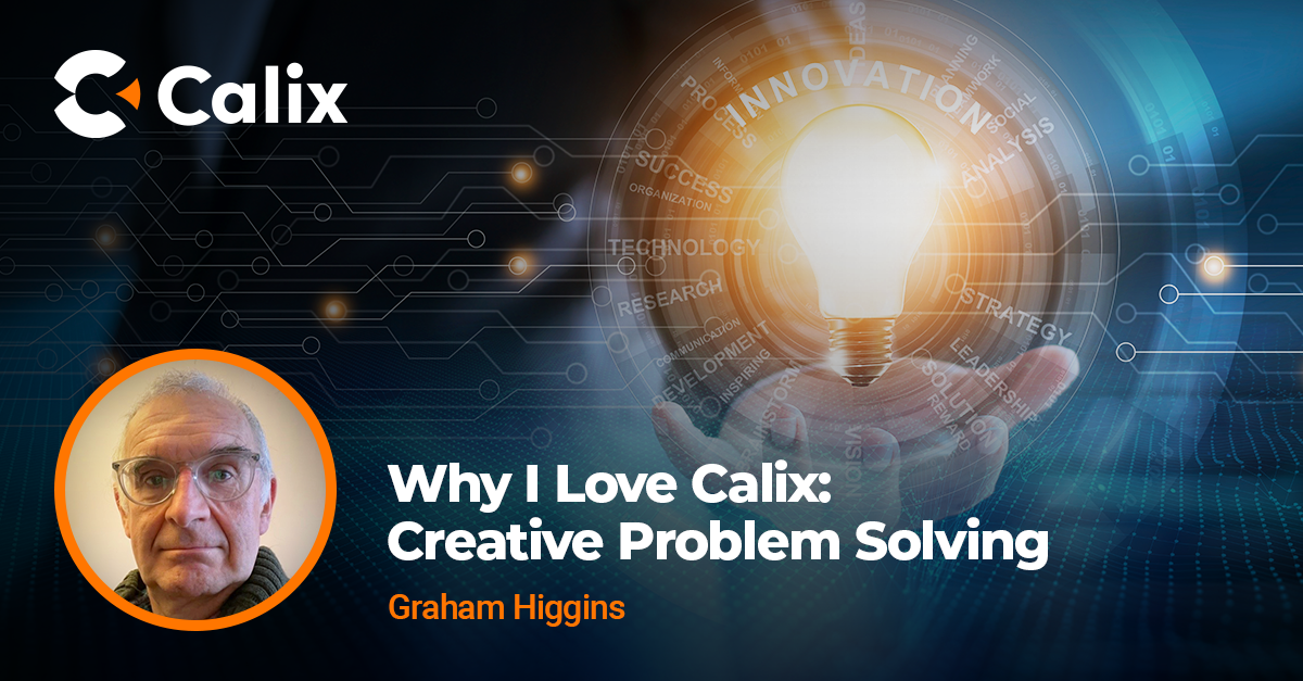 Why I Love Working at Calix: Creative Problem Solving