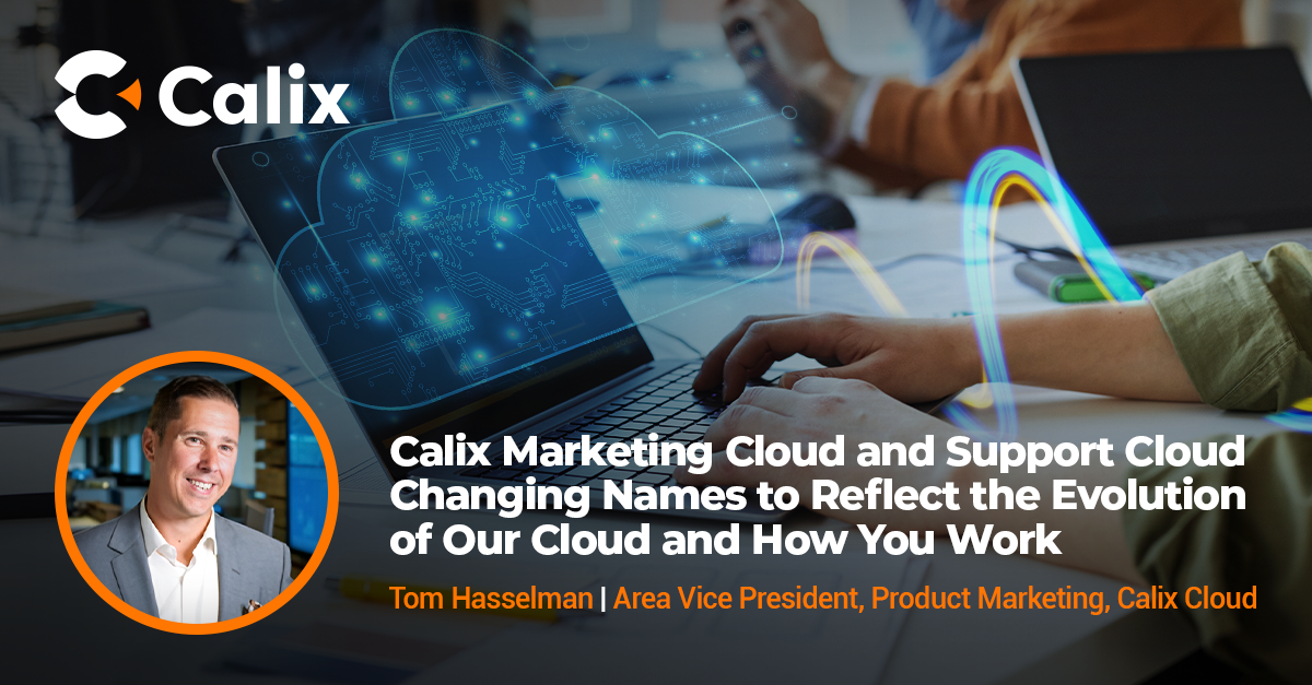 Calix Marketing and Support Cloud Name Changes | Calix Blog