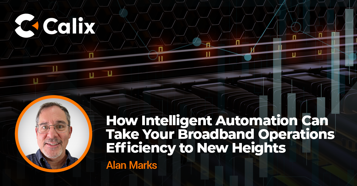 Automation Takes Broadband Operations to New Heights | Calix Blog